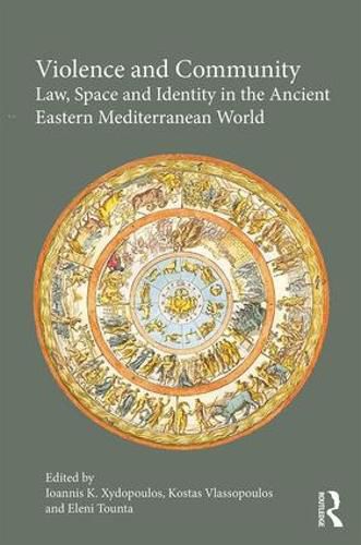 Cover image for Violence and Community: Law, Space and Identity in the Ancient Eastern Mediterranean World