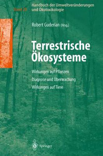 Cover image for Handbuch Der Umweltveranderungen Und OEkotoxikologie: Band 2b: Terrestrische OEkosysteme Wirkungen Auf Pflanzen Diagnose Und UEberwachung Wirkungen Auf Tiere