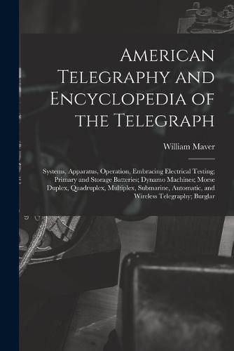 Cover image for American Telegraphy and Encyclopedia of the Telegraph