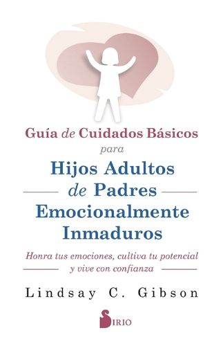 Cover image for Guia de Cuidados Basicos Para Hijos Adultos de Padres Emocionalmente Inmaduros