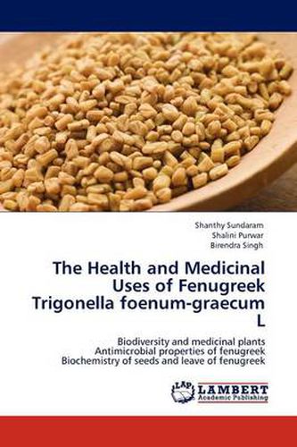 Cover image for The Health and Medicinal Uses of Fenugreek Trigonella Foenum-Graecum L