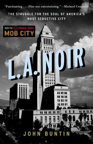 Cover image for L.A. Noir: The Struggle for the Soul of America's Most Seductive City