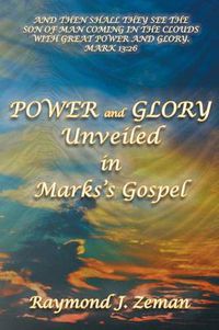 Cover image for Power and Glory Unveiled in Mark's Gospel