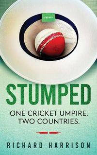 Cover image for Stumped: One Cricket Umpire, Two Countries. A Memoir.