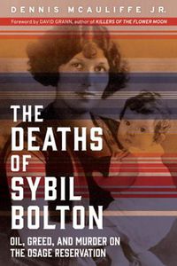 Cover image for The Deaths of Sybil Bolton: Oil, Greed, and Murder on the Osage Reservation