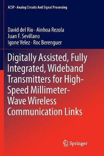 Digitally Assisted, Fully Integrated, Wideband Transmitters for High-Speed Millimeter-Wave Wireless Communication Links