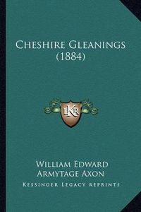 Cover image for Cheshire Gleanings (1884)