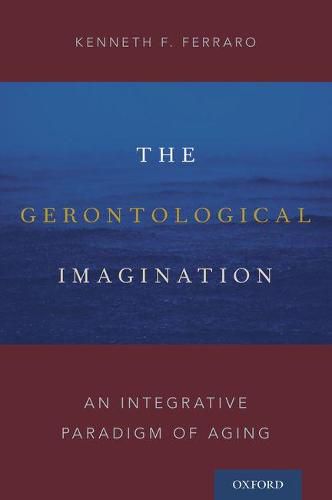 Cover image for The Gerontological Imagination: An Integrative Paradigm of Aging