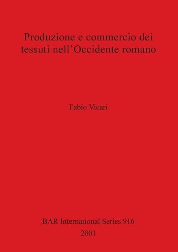 Cover image for Produzione e Commercio dei Tessuti Nell' Occidente Romano