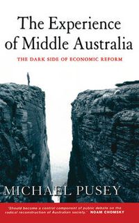 Cover image for The Experience of Middle Australia: The Dark Side of Economic Reform