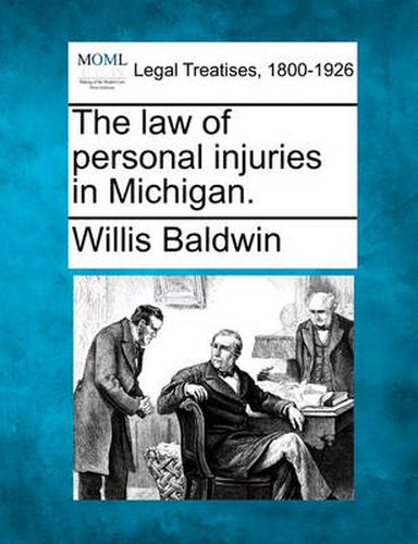 Cover image for The Law of Personal Injuries in Michigan.