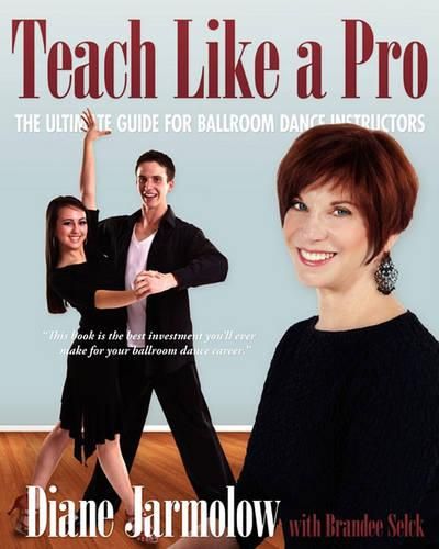 Cover image for Teach Like a Pro: The Ultimate Guide for Ballroom Dance Instructors