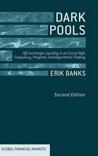 Cover image for Dark Pools: Off-Exchange Liquidity in an Era of High Frequency, Program, and Algorithmic Trading