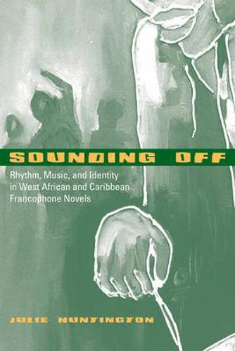 Cover image for Sounding Off: Rhythm, Music, and Identity in West African and Caribbean Francophone Novels