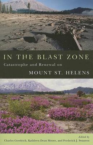 In the Blast Zone: Catastrophe and Renewal on Mount St. Helens