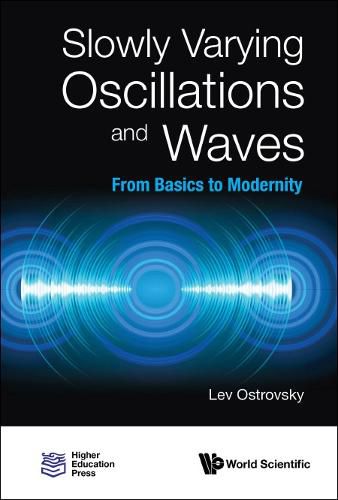 Cover image for Slowly Varying Oscillations And Waves: From Basics To Modernity