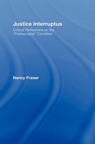 Cover image for Justice Interruptus: Critical Reflections on the  Postsocialist  Condition