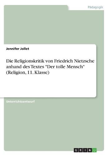 Cover image for Die Religionskritik von Friedrich Nietzsche anhand des Textes "Der tolle Mensch" (Religion, 11. Klasse)