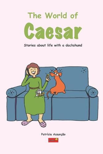 Cover image for The world of Caeser: Stories about life with a dachshund