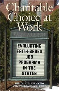 Cover image for Charitable Choice at Work: Evaluating Faith-Based Job Programs in the States