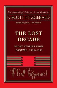 Cover image for Fitzgerald: The Lost Decade: Short Stories from Esquire, 1936-1941