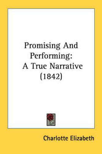 Cover image for Promising and Performing: A True Narrative (1842)