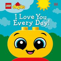 Cover image for LEGO DUPLO I Love You Every Day!