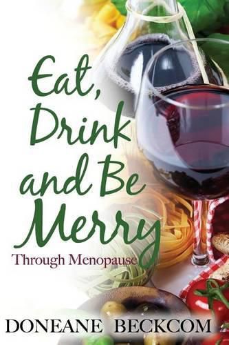 Cover image for Eat, Drink and Be Merry Through Menopause
