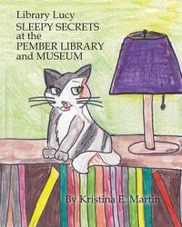 Cover image for Library Lucy: Sleepy Secrets and the Pember Library and Museum