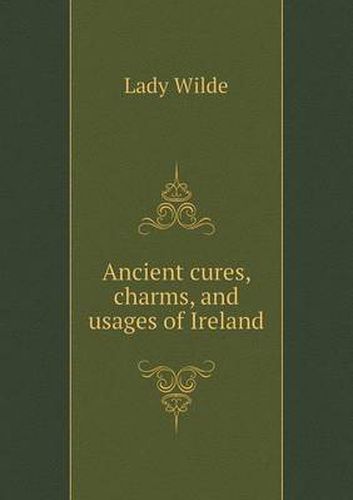 Cover image for Ancient Cures, Charms, and Usages of Ireland