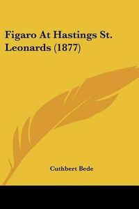 Cover image for Figaro at Hastings St. Leonards (1877)