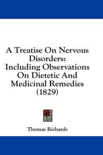 Cover image for A Treatise on Nervous Disorders: Including Observations on Dietetic and Medicinal Remedies (1829)
