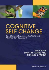 Cover image for Cognitive Self Change: How Offenders Experience the World and What We Can Do About It