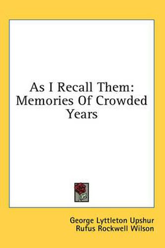 Cover image for As I Recall Them: Memories of Crowded Years