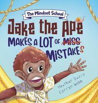 Cover image for Jake the Ape Makes a lot of Mistakes!: A Growth Mindset Book for Kids