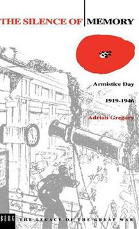 Cover image for The Silence of Memory: Armistice Day, 1919-1946