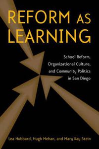 Cover image for Reform as Learning: School Reform, Organizational Culture, and Community Politics in San Diego