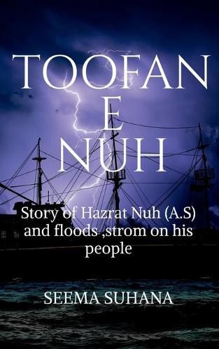 Cover image for Toofan -E-Nuh: Story of Hazrat Nuh (A.S) And floods, strom On His People