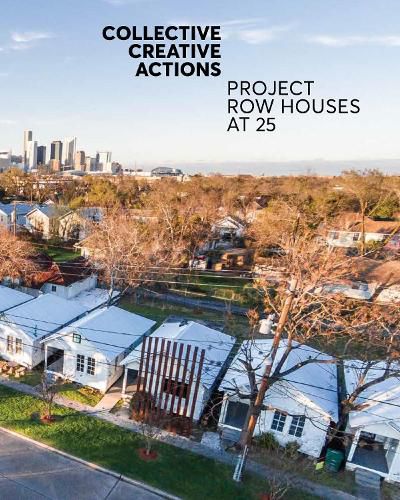 Cover image for Collective Creative Actions: Project Row Houses at 25