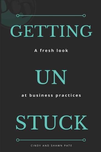 Cover image for Getting Un Stuck: A fresh look at business practices