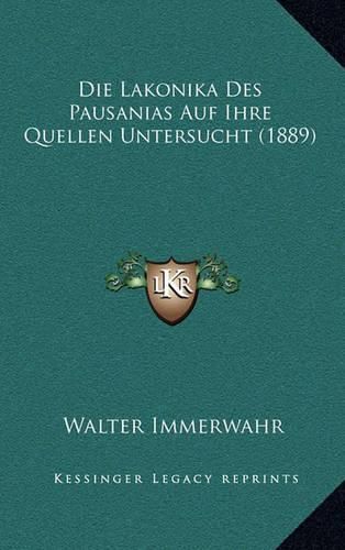 Die Lakonika Des Pausanias Auf Ihre Quellen Untersucht (1889)