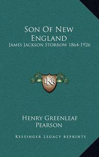 Cover image for Son of New England: James Jackson Storrow 1864-1926