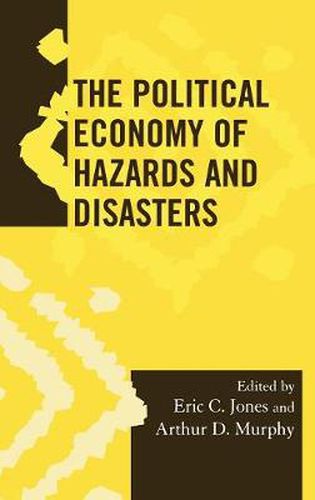 The Political Economy of Hazards and Disasters