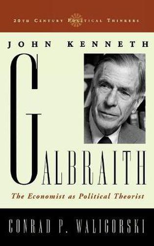 John Kenneth Galbraith: The Economist as Political Theorist