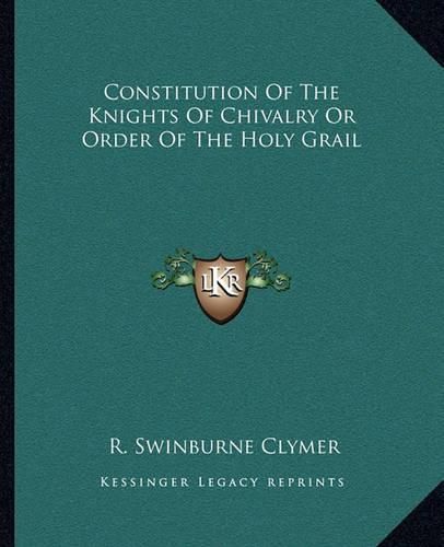 Constitution of the Knights of Chivalry or Order of the Holy Grail