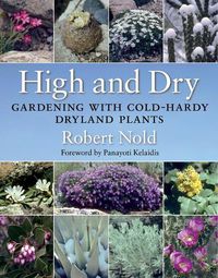 Cover image for High and Dry: Gardening with Cold-Hardy Dryland Plants