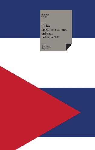 Cover image for Todas las Constituciones Cubanas del Siglo XX