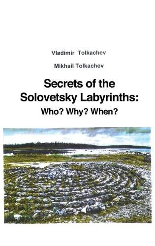 Cover image for Secrets of the Solovetsky Labyrinths: Who? Why? When?