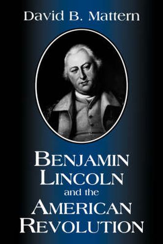 Cover image for Benjamin Lincoln and the American Revolution