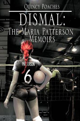 Cover image for Dismal: The Maria Patterson Memoirs: The Maria Patterson Memoirs